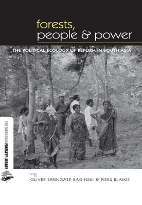 Forests People and Power: The Political Ecology of Reform in South Asia by Oliver Springate-Baginski