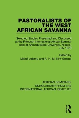 Pastoralists of the West African Savanna: Selected Studies Presented and Discussed at the Fifteenth International African Seminar held at Ahmadu Bello University, Nigeria, July 1979 book