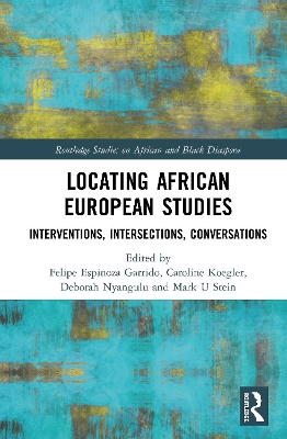 Locating African European Studies: Interventions, Intersections, Conversations book