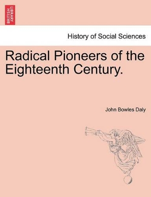 Radical Pioneers of the Eighteenth Century. book