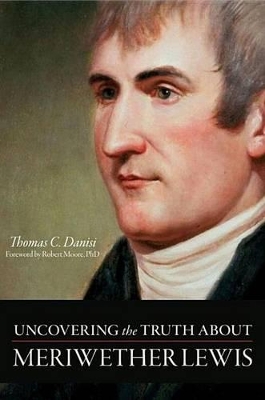 Uncovering the Truth about Meriwether Lewis book