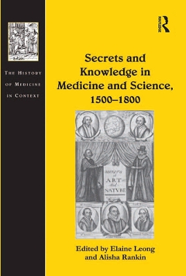 Secrets and Knowledge in Medicine and Science, 1500–1800 by Alisha Rankin