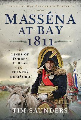 Massena at Bay 1811: The Lines of Torres Vedras to Funtes de Onoro book