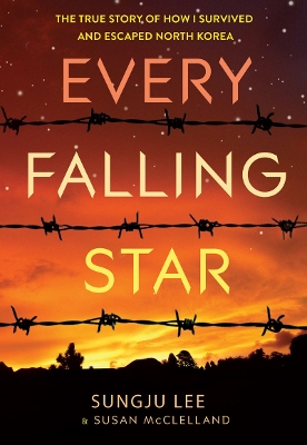 Every Falling Star: The Story of How I Escaped North Korea book