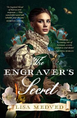 The Engraver's Secret: The new, gripping and captivating debut art history novel for fans of Jessie Burton, Tracy Chevalier and Maggie O'Farrell by Lisa Medved