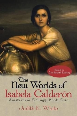 The New Worlds of Isabela Calderon: Sequel to the Seventh Etching book