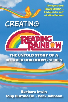 Creating Reading Rainbow: The Untold Story of a Beloved Children's Series book