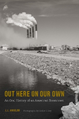 Out Here on Our Own: An Oral History of an American Boomtown book