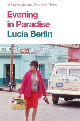 Evening in Paradise: More Stories by Lucia Berlin