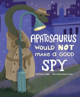 Apatosaurus Would NOT Make a Good Spy book