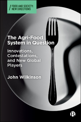 The Agri-Food System in Question: Innovations, Contestations, and New Global Players book