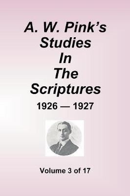 A.W. Pink's Studies in the Scriptures - 1926-27, Volume 3 of 17 book