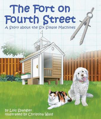 Fort on Fourth Street, The: A Story about the Six Simple Machines book