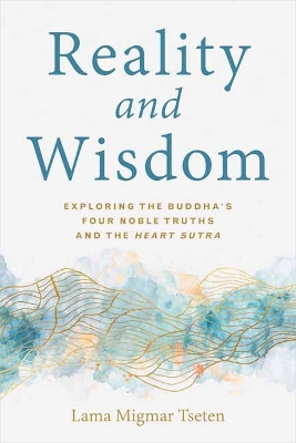 Reality and Wisdom: Exploring the Buddha's Four Noble Truths and The Heart Sutra book