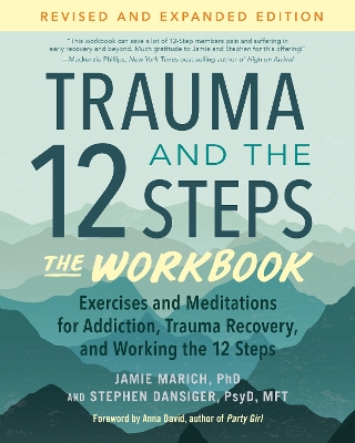 Trauma and the 12 Steps--The Workbook: Exercises and Meditations for Addiction, Trauma Recovery, and Working the 12 Ste ps--Revised and expanded edition book