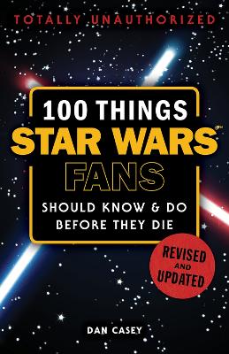 100 Things Star Wars Fans Should Know & Do Before They Die book
