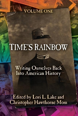 Time's Rainbow: Writing Ourselves Back Into American History book