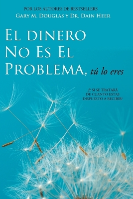 El Dinero No Es El Problema, Tú Lo Eres - Money is Not the Problem Spanish book