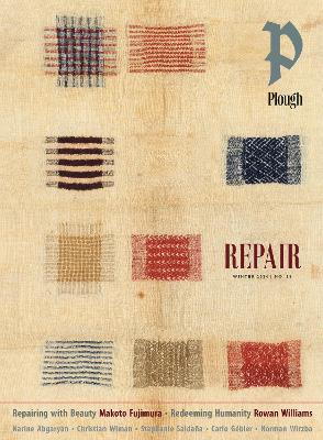 Plough Quarterly No. 38 - Repair: UK Edition by Rowan Williams