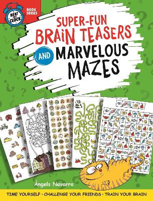 Super-Fun Brain Teasers and Marvelous Mazes: Time Yourself, Challenge Your Friends, Train Your Brain book