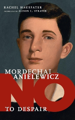 No To Despair: Mordechai Anielewicz book