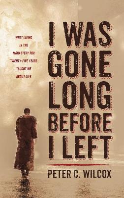 I Was Gone Long Before I Left book