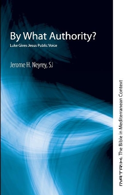 By What Authority? by Jerome H Sj Neyrey