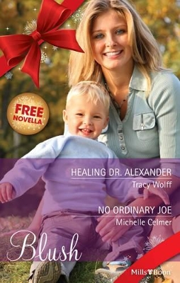 Healing Dr. Alexander/no Ordinary Joe/taming Jessie Jane by Michelle Celmer