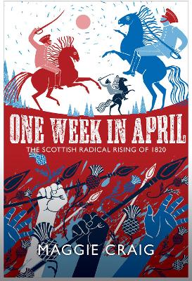 One Week in April: The Scottish Radical Rising of 1820 book