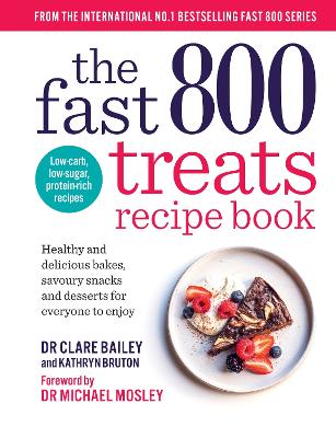 The Fast 800 Treats Recipe Book: Healthy and delicious bakes, savoury snacks and desserts for everyone to enjoy book