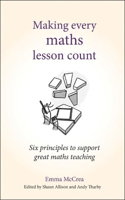 Making Every Maths Lesson Count: Six principles to support great maths teaching book