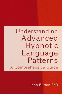 Understanding Advanced Hypnotic Language Patterns by John Burton