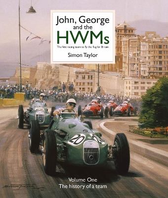 John, George and the HWMs: The First Racing Team to Fly the Flag for Britain book