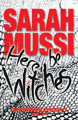 Here be Witches: The Snowdonia Chronicles: Book Two by Sarah Mussi