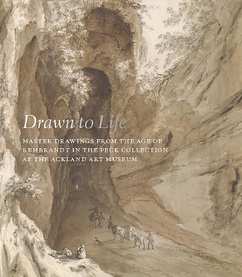 Drawn to Life: Master Drawings from the Age of Rembrandt in the Peck Collection at the Ackland Art Museum book