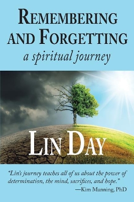 Remembering and Forgetting: a spiritual journey by Lin Day