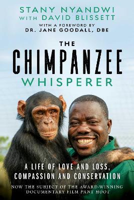 The Chimpanzee Whisperer: A Life of Love and Loss, Compassion and Conservation book