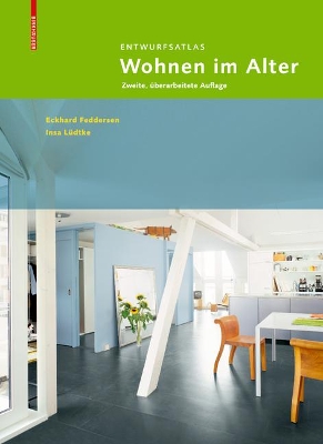 Entwurfsatlas Wohnen im Alter: Zweite, überarbeitete Auflage by Eckhard Feddersen