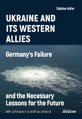 Ukraine and Its Western Allies: Germanys Failure and the Necessary Lessons for the Future book