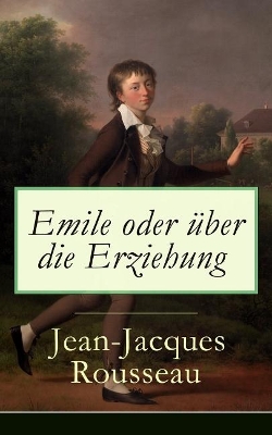 Emile Oder Uber Die Erziehung (Vollstandige Deutsche Ausgabe by Jean-Jacques Rousseau