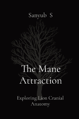 The Mane Attraction: Exploring Lion Cranial Anatomy book