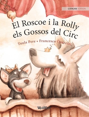 El Roscoe i la Rolly, els Gossos del Circ: Catalan Edition of 