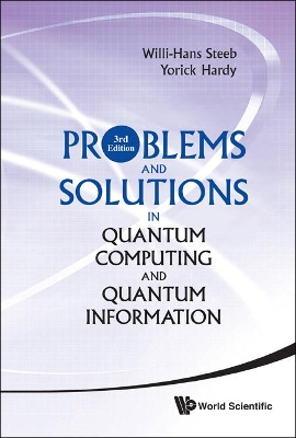 Problems And Solutions In Quantum Computing And Quantum Information (3rd Edition) by Willi-hans Steeb