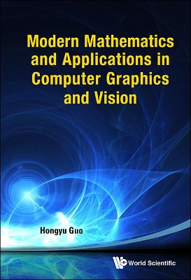 Modern Mathematics And Applications In Computer Graphics And Vision book