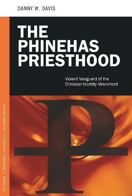 The The Phinehas Priesthood by Danny W. Davis