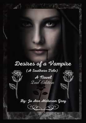 Desires of a Vampire (2nd Edition): (A Southern Tale) A Novel book