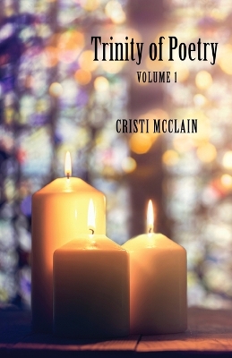 Trinity of Poetry: Volume 1 book