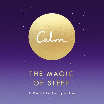 Calm: the Magic of Sleep: A Beside Companion by Michael Acton Smith