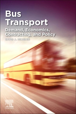 Bus Transport: Demand, Economics, Contracting, and Policy by David A. Hensher