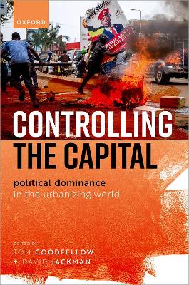 Controlling the Capital: Political Dominance in the Urbanizing World book